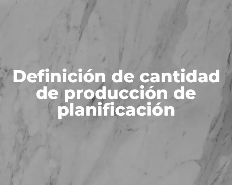 Definición de cantidad de producción de planificación