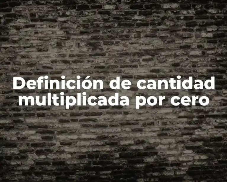 Definición de cantidad multiplicada por cero