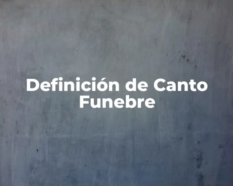 Definición de Canto Funebre