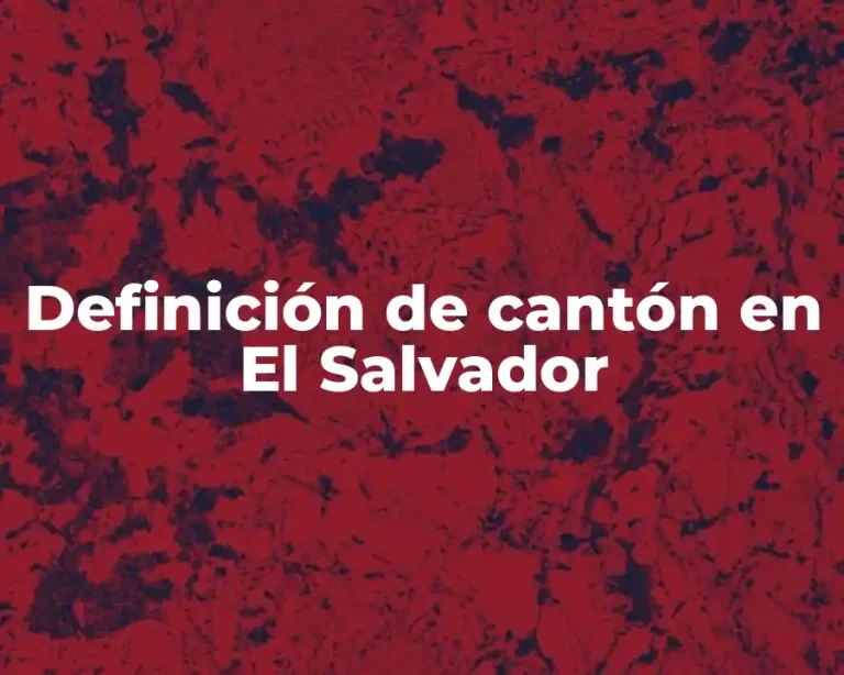 Definición de cantón en El Salvador