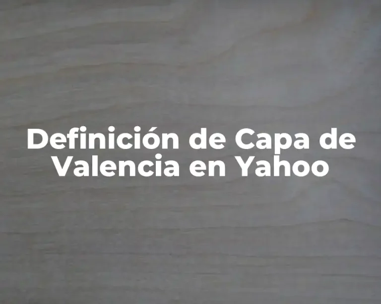 Definición de Capa de Valencia en Yahoo