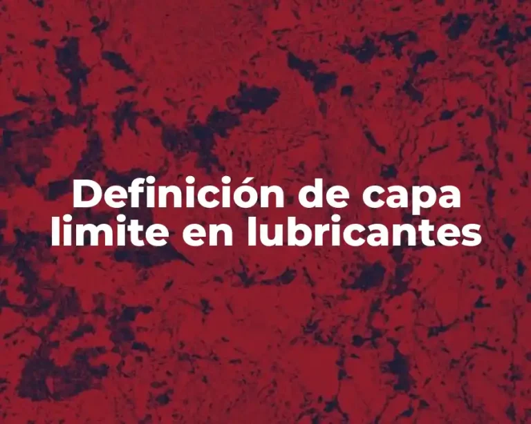 Definición de capa limite en lubricantes