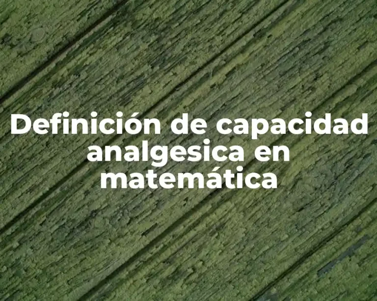 Definición de capacidad analgesica en matemática