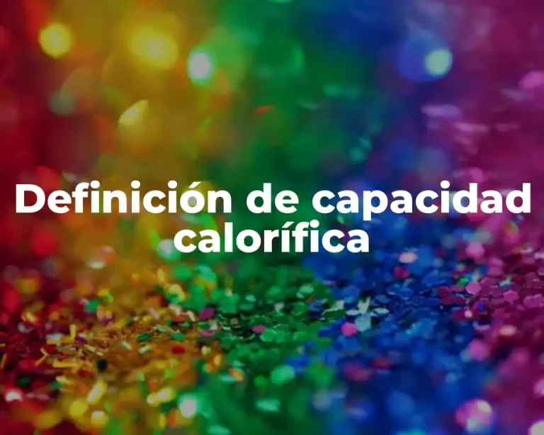 Definición de capacidad calorífica