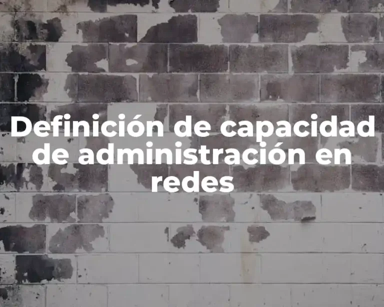 Definición de capacidad de administración en redes