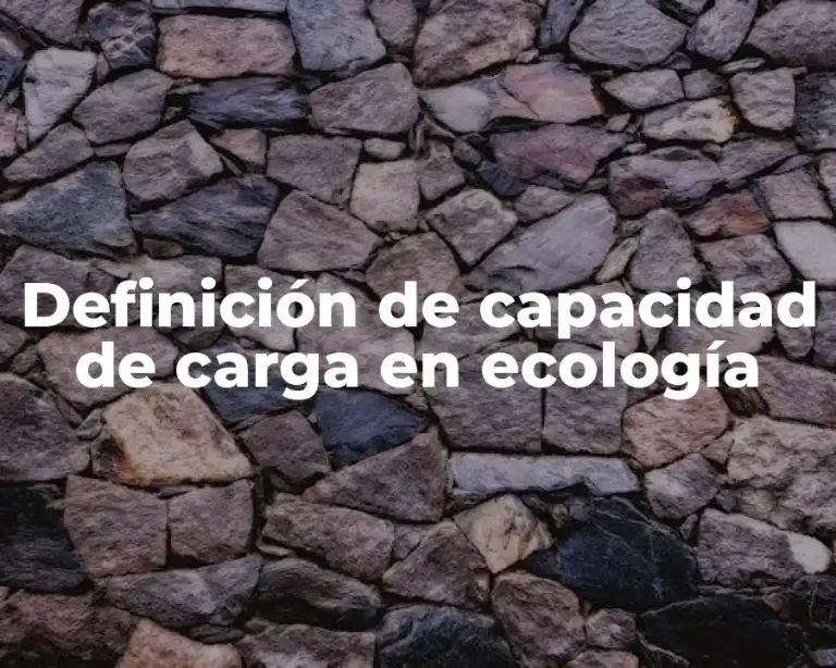 Definición de capacidad de carga en ecología