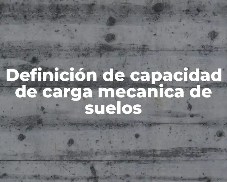 Definición de capacidad de carga mecanica de suelos