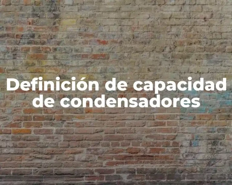 Definición de capacidad de condensadores