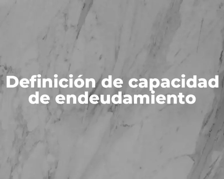 Definición de capacidad de endeudamiento