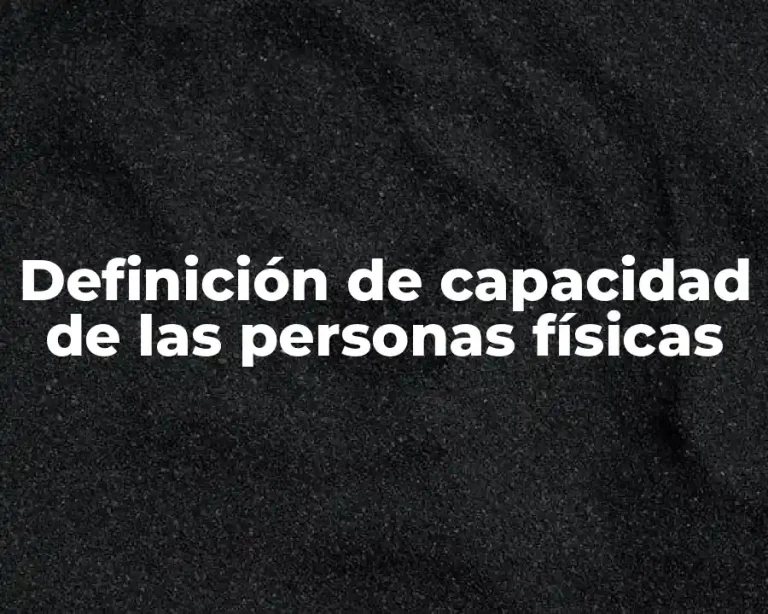 Definición de capacidad de las personas físicas
