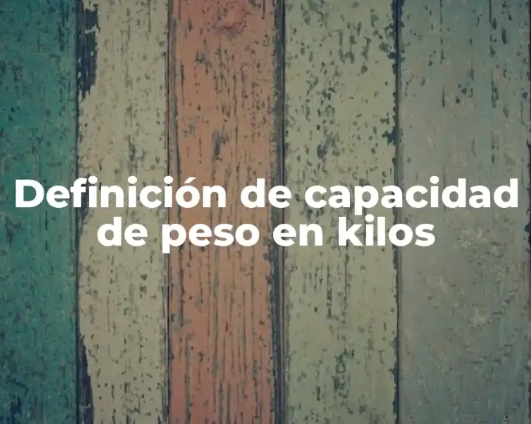 Definición de capacidad de peso en kilos