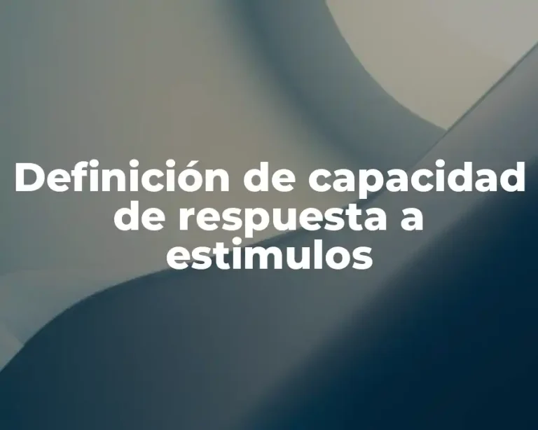 Definición de capacidad de respuesta a estimulos