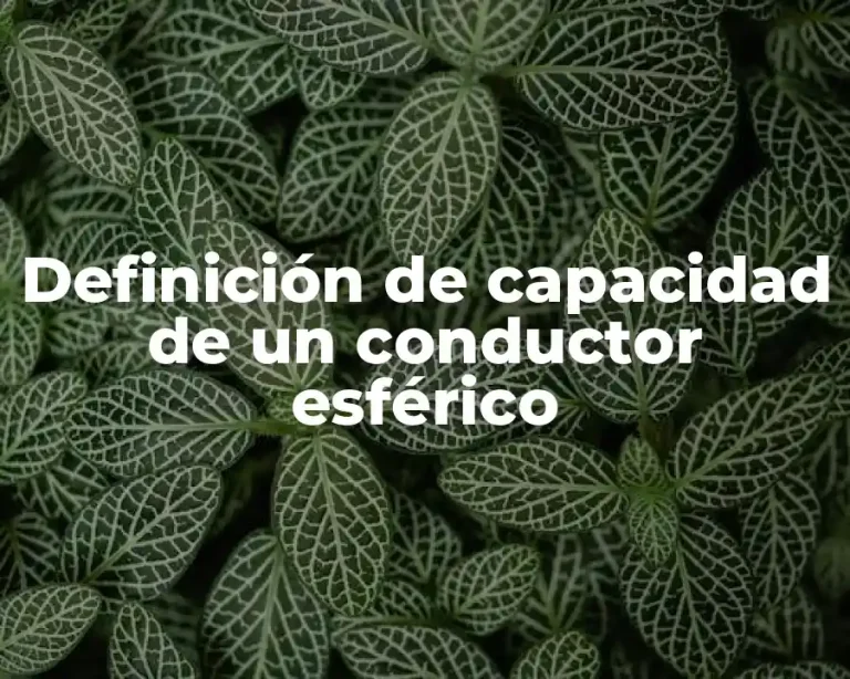 Definición de capacidad de un conductor esférico
