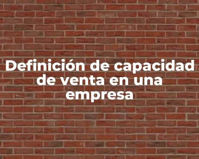 Definición de capacidad de venta en una empresa