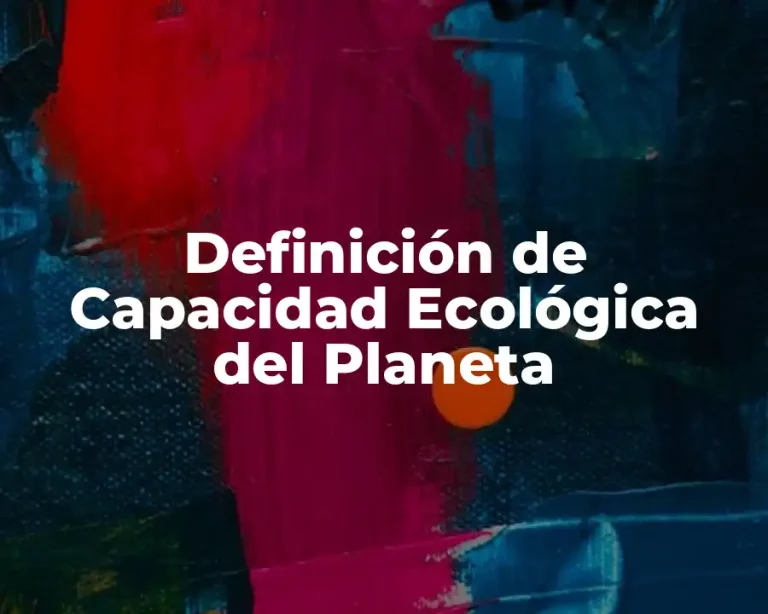 Definición de Capacidad Ecológica del Planeta