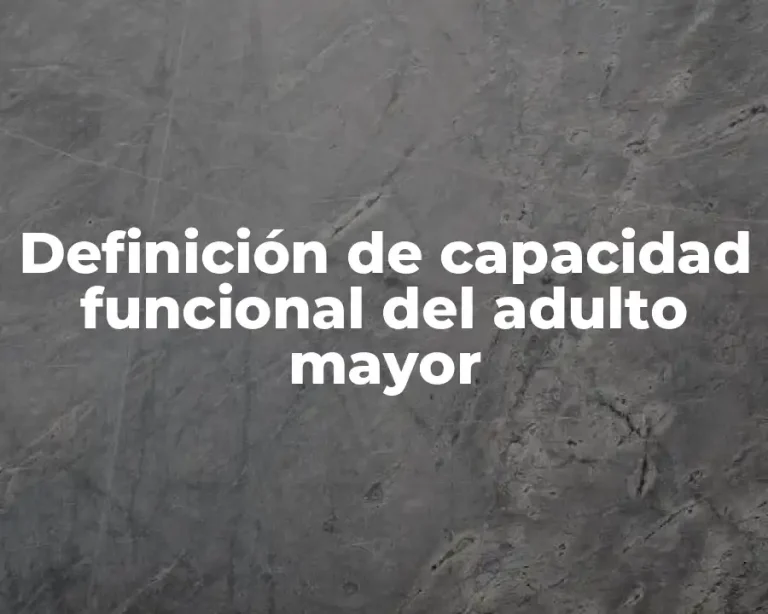 Definición de capacidad funcional del adulto mayor