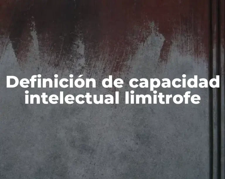 Definición de capacidad intelectual limitrofe