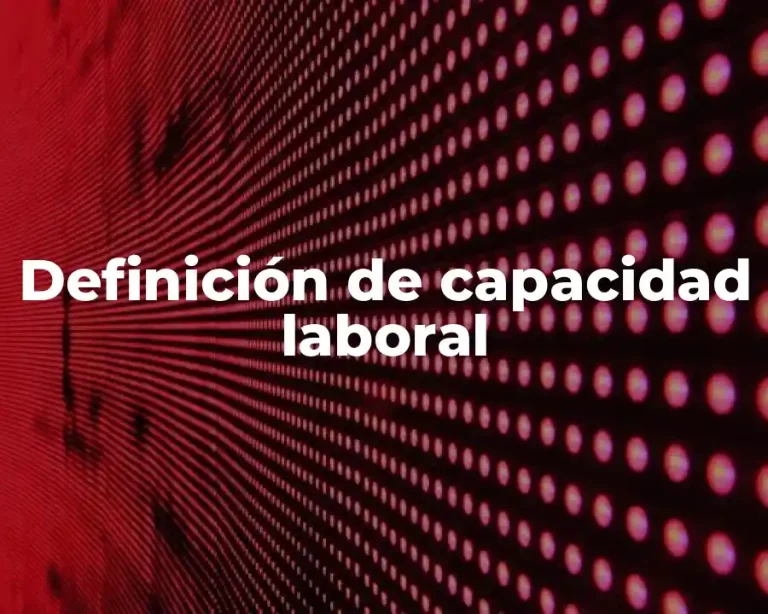 Definición de capacidad laboral