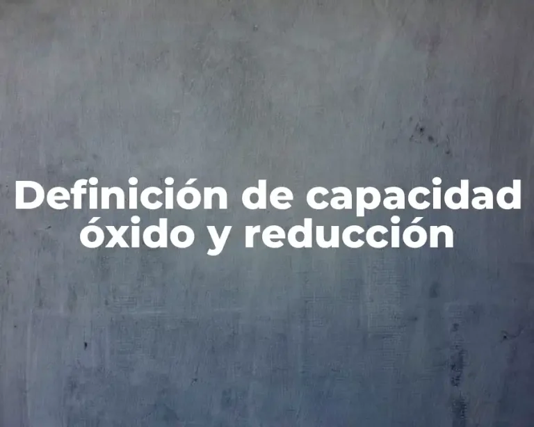 Definición de capacidad óxido y reducción