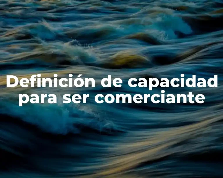 Definición de capacidad para ser comerciante