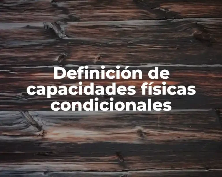 Definición de capacidades físicas condicionales