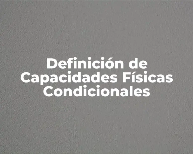 Definición de Capacidades Físicas Condicionales