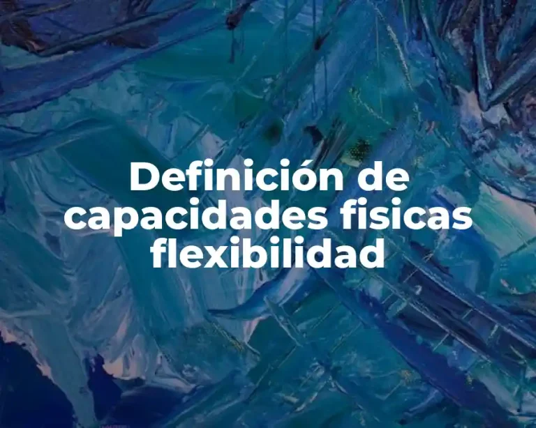 Definición de capacidades fisicas flexibilidad