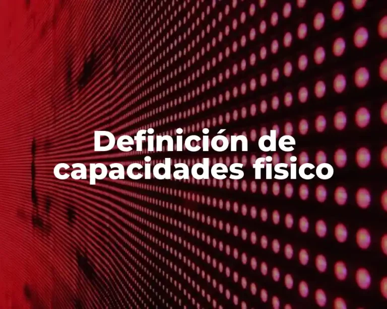 Definición de capacidades fisico