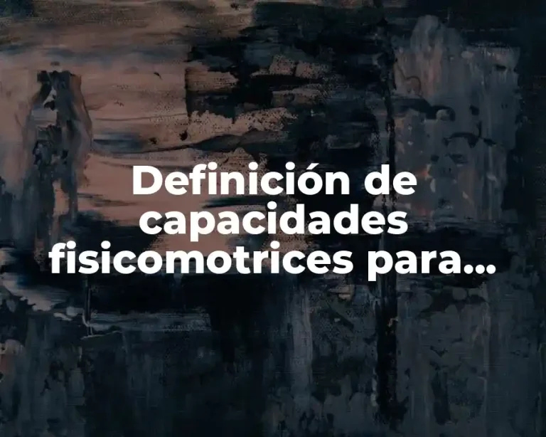 Definición de capacidades fisicomotrices para niños