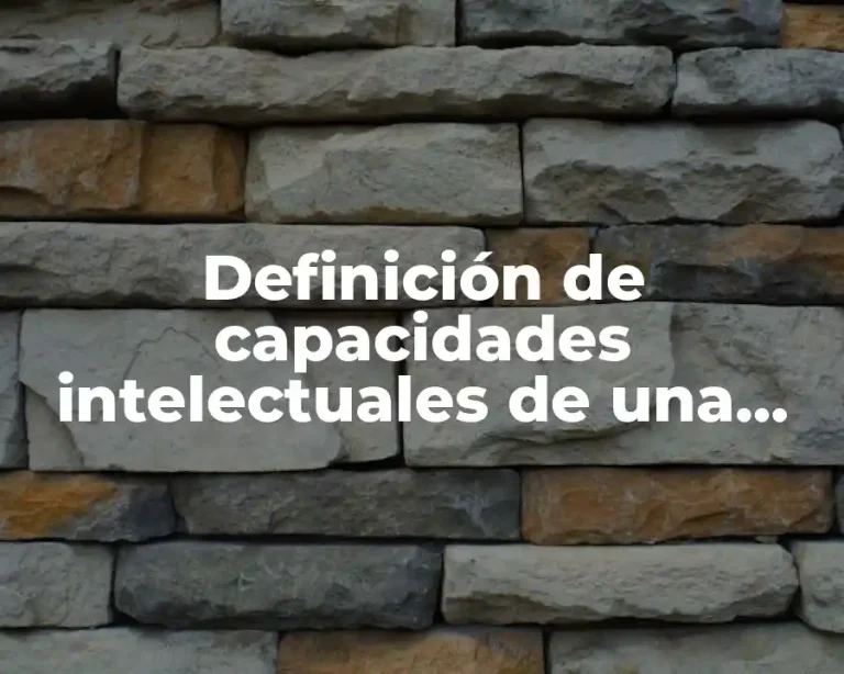 Definición de capacidades intelectuales de una persona