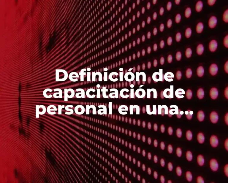 Definición de capacitación de personal en una empresa