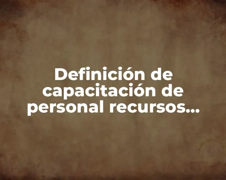 Definición de capacitación de personal recursos humanos