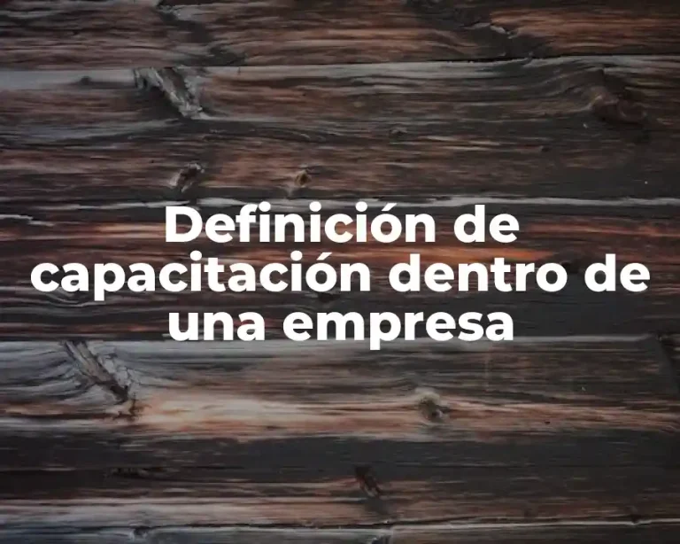 Definición de capacitación dentro de una empresa