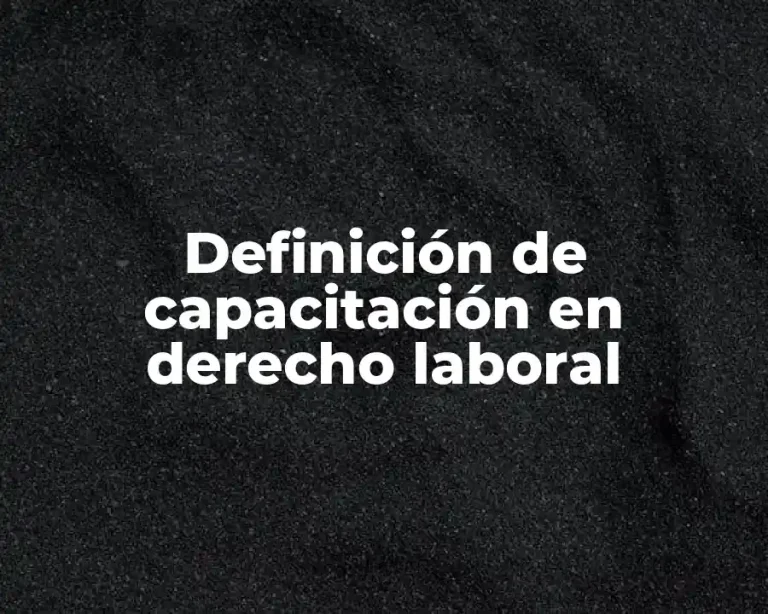 Definición de capacitación en derecho laboral