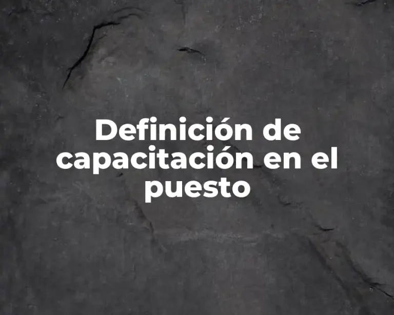 Definición de capacitación en el puesto
