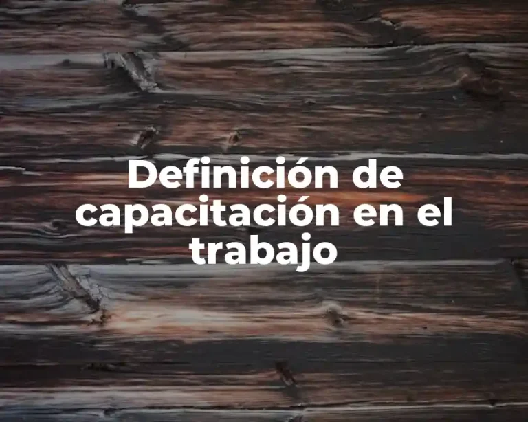 Definición de capacitación en el trabajo
