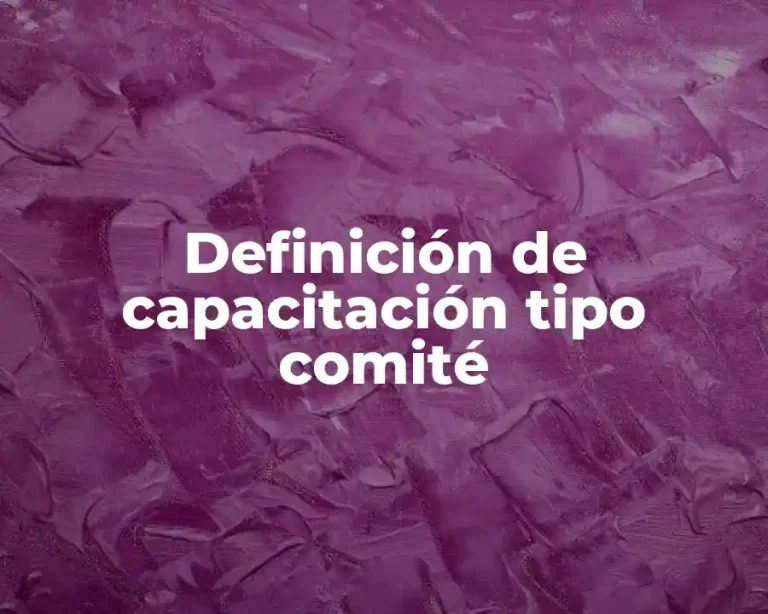 Definición de capacitación tipo comité