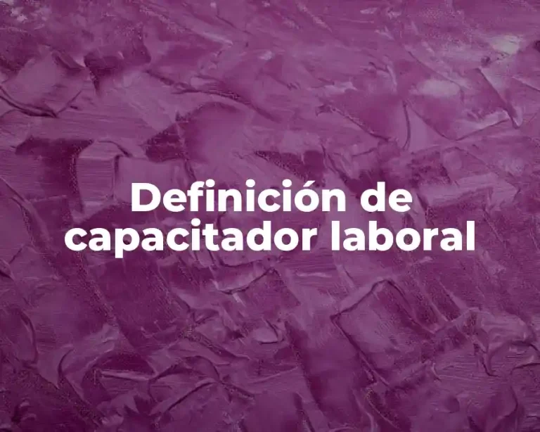 Definición de capacitador laboral