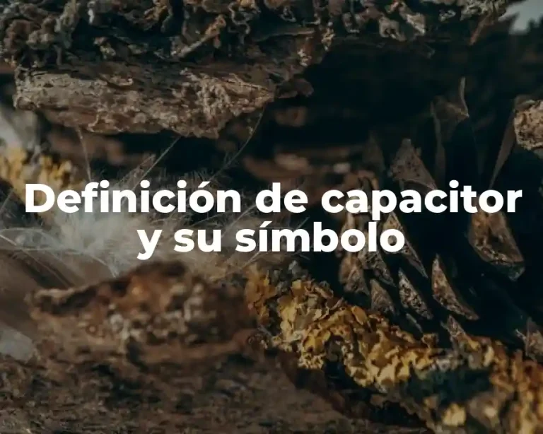 Definición de capacitor y su símbolo