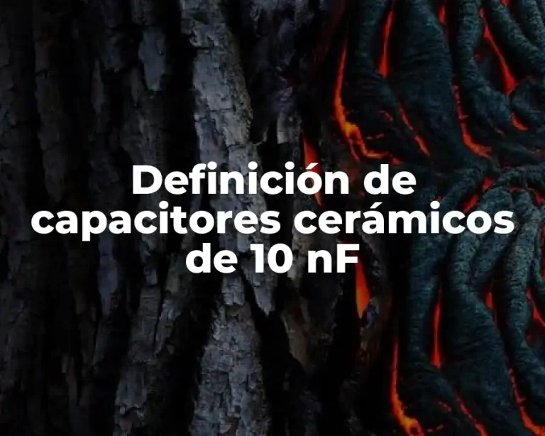 Definición de capacitores cerámicos de 10 nF