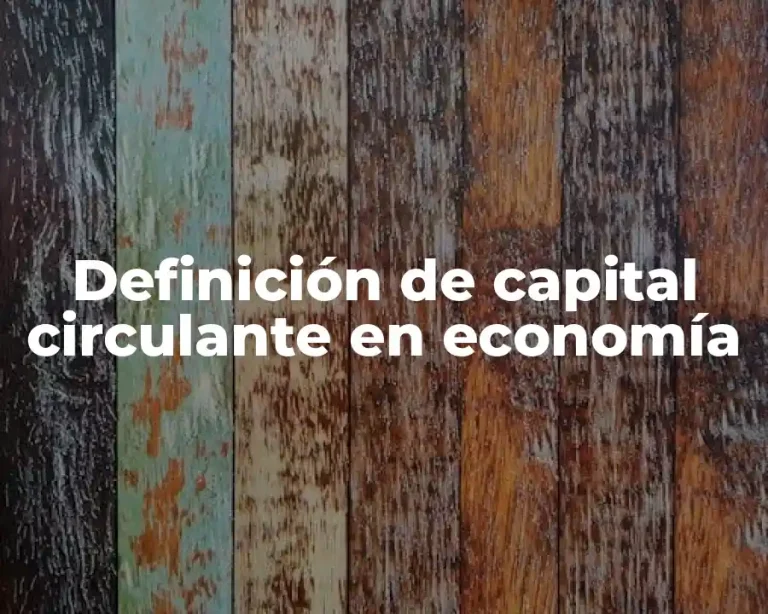 Definición de capital circulante en economía