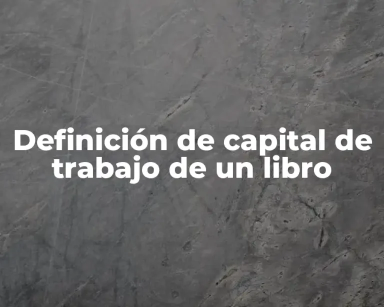 Definición de capital de trabajo de un libro