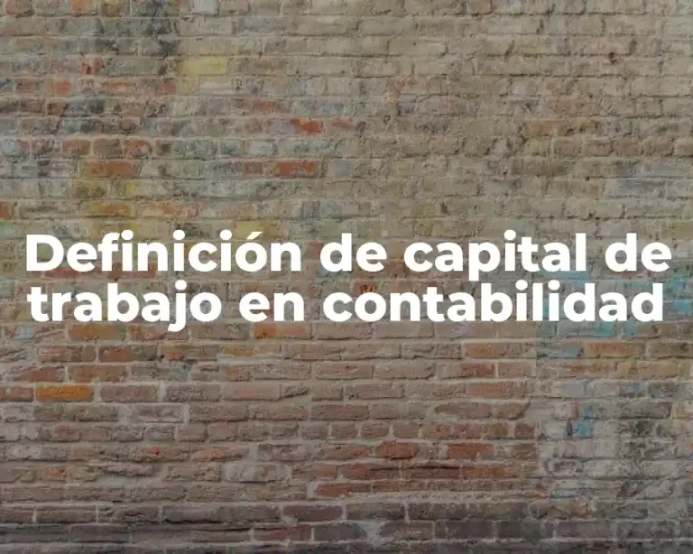 Definición de capital de trabajo en contabilidad