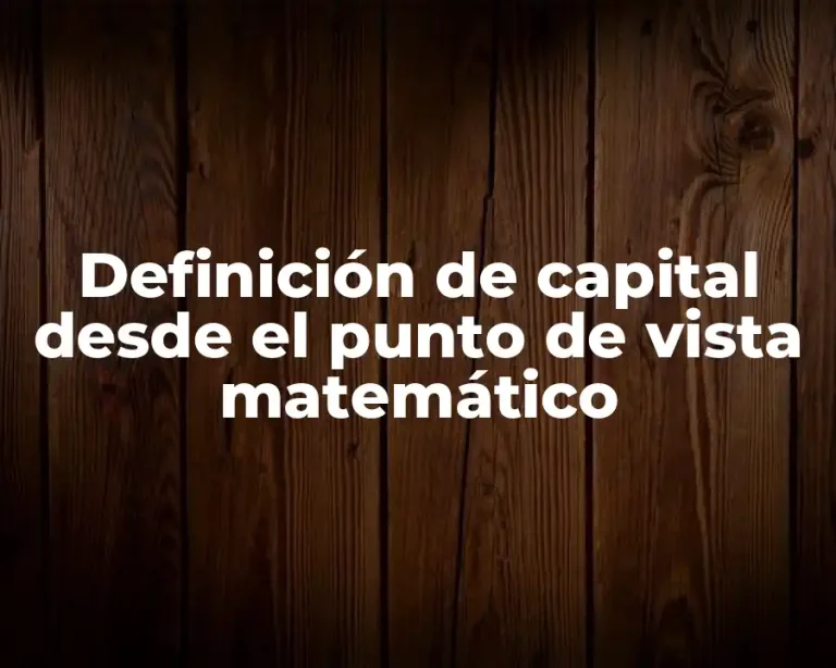 Definición de capital desde el punto de vista matemático