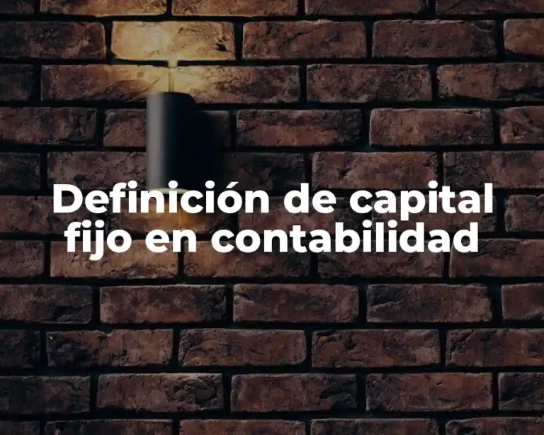 Definición de capital fijo en contabilidad