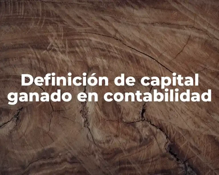 Definición de capital ganado en contabilidad