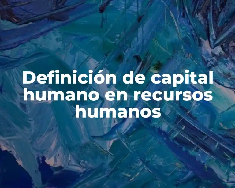 Definición de capital humano en recursos humanos