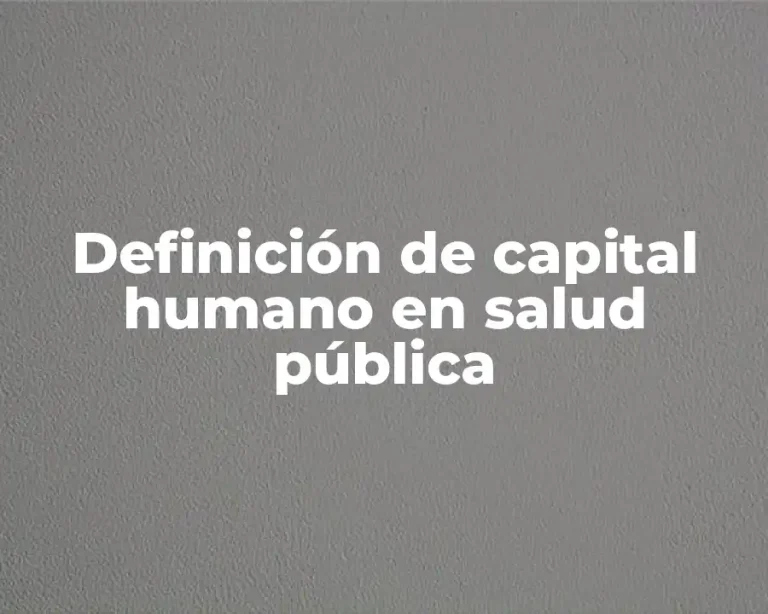 Definición de capital humano en salud pública