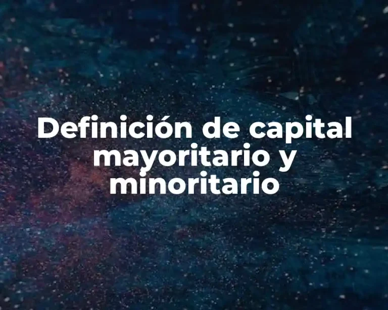 Definición de capital mayoritario y minoritario
