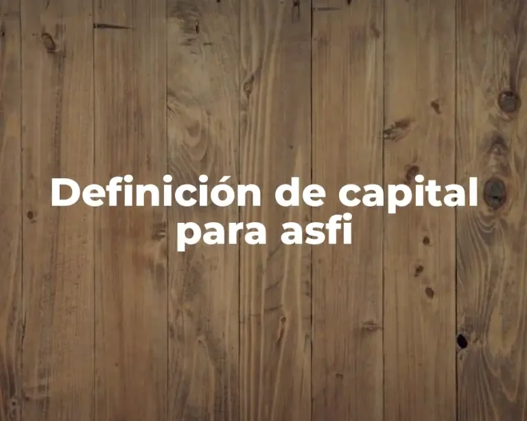 Definición de capital para asfi